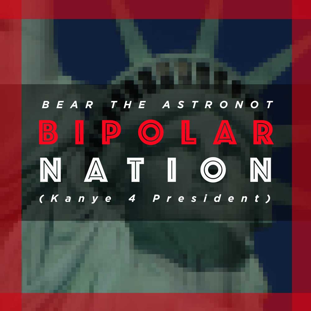 Bipolar-Nation-Kanye-4-President-Cover-Bear-the-Astronot-1000