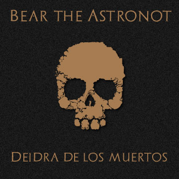 DeidraDeLosMuertos-Cover-Bear-the-Astronot