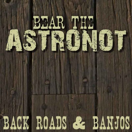 backroadsandbanjos-Cover-Bear-the-Astronot